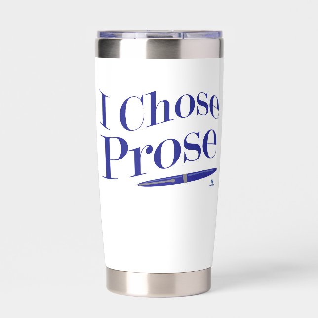 I Chose Prose Author Life Fun Statement Insulated Tumbler (Front)