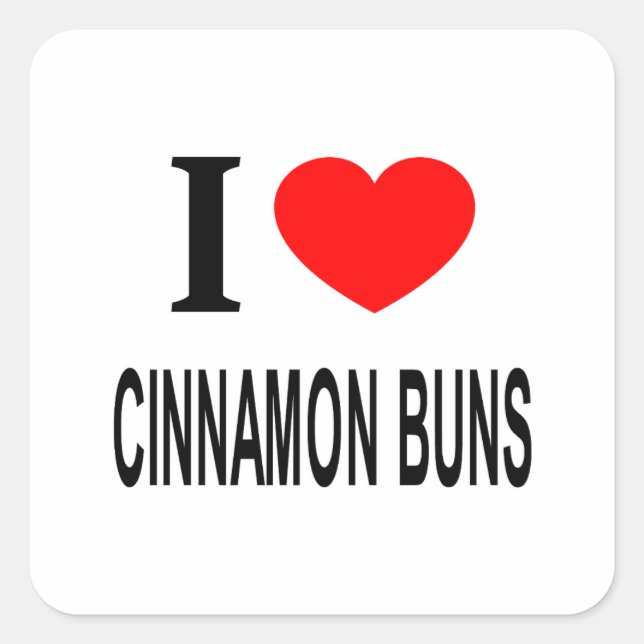 I ❤️ CINNAMON BUNS I LOVE CINNAMON BUNS I HEART CI SQUARE STICKER (Front)