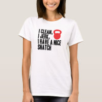 I Clean, I Jerk, and I Have A Nice Snatch