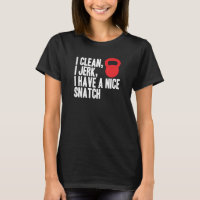 I Clean, I Jerk, and I Have A Nice Snatch