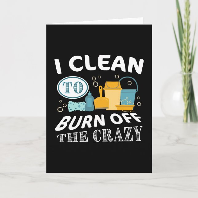 I clean to burn off the Crazy - Cleaning Card (Front)