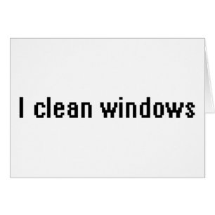 I clean windows