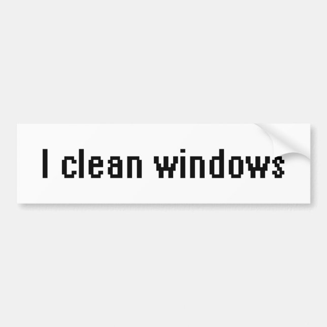 I clean windows bumper sticker (Front)