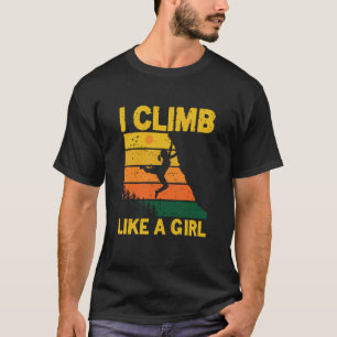 I climb like a girl mountain boulders T-Shirt