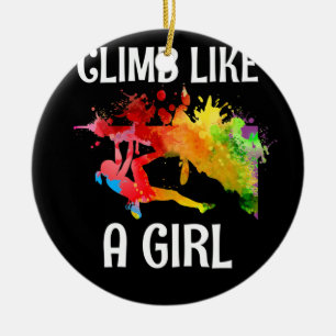 I Climb Like A Girl Rock Climbing Colourful Ceramic Ornament