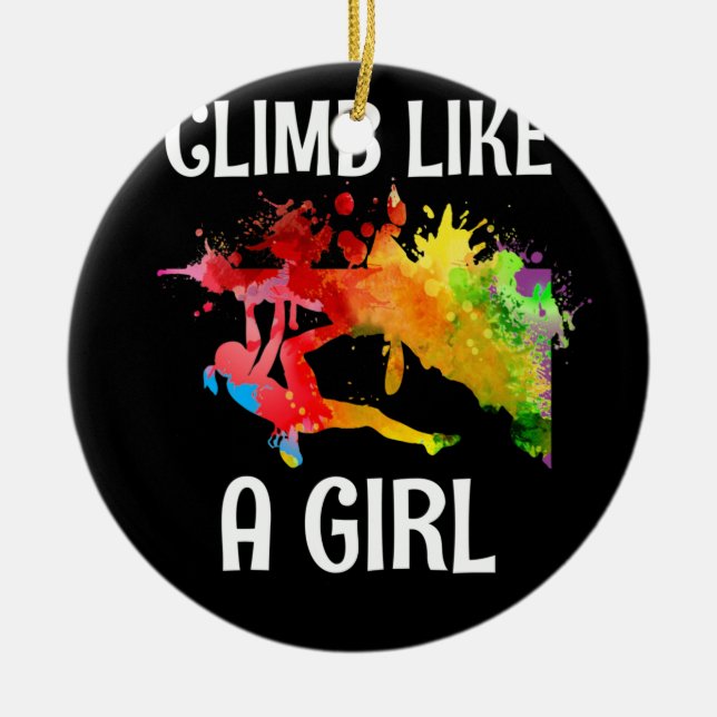 I Climb Like A Girl Rock Climbing Colourful Ceramic Ornament (Front)