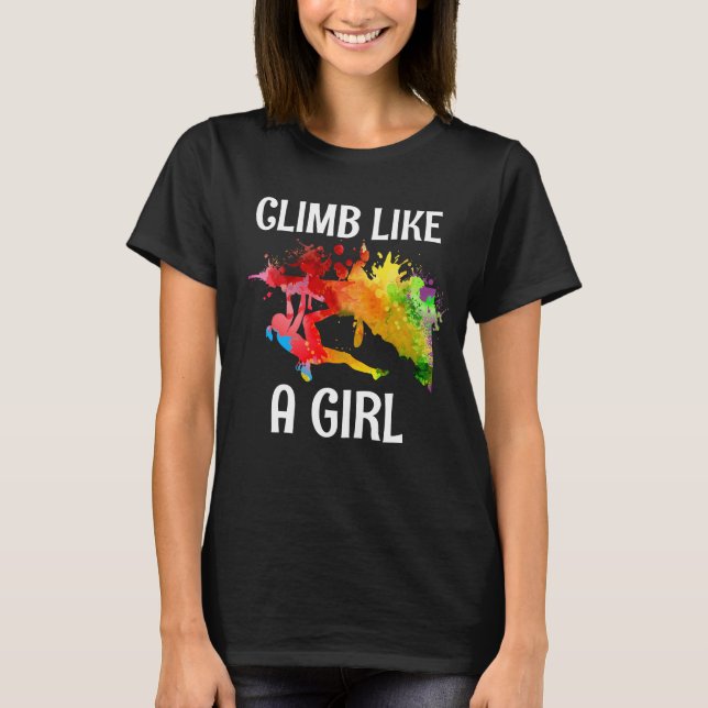 I Climb Like A Girl Rock Climbing Colourful T-Shirt (Front)