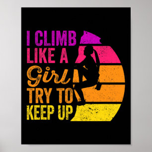 I Climb Like A Girl Rock Climbing Shirt - Sunset R Poster