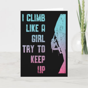 I Climb Like A Girl Try To Keep Up Bouldering Rock Card
