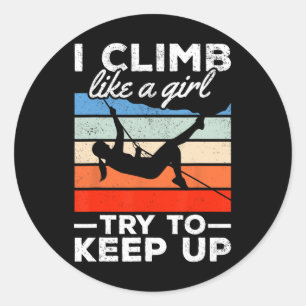 I Climb Like A Girl Try To Keep Up Bouldering Rock Classic Round Sticker