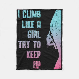 I Climb Like A Girl Try To Keep Up Bouldering Rock Fleece Blanket