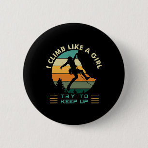 I Climb Like A Girl Try To Keep Up Rock Climbing 6 Cm Round Badge