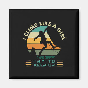 I Climb Like A Girl Try To Keep Up Rock Climbing  Magnet