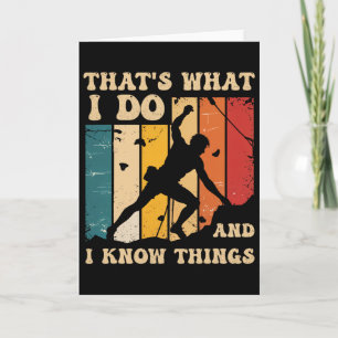 I Climb Walls And I Know Things Funny Rock Climbin Card