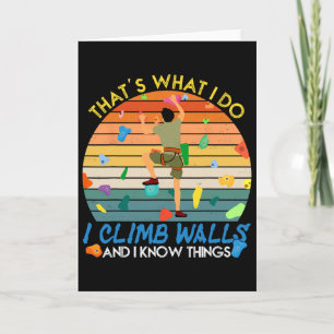I Climb Walls And I Know Things Funny Rock Climbin Card