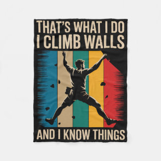 I Climb Walls And I Know Things Funny Rock Climbin Fleece Blanket