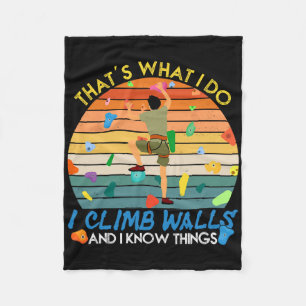 I Climb Walls And I Know Things Funny Rock Climbin Fleece Blanket