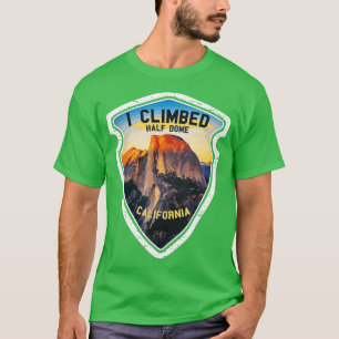 I Climbed Half Dome California Hikers Yosemite Pa T-Shirt