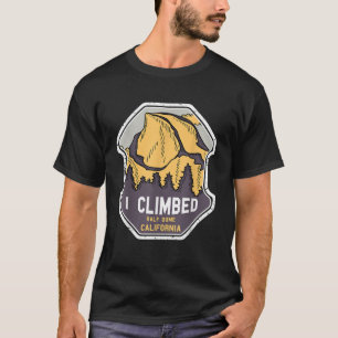 I Climbed Half Dome California T Shirt Yosemite Pa