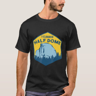I Climbed Half Dome  Climbing Boulder T-Shirt