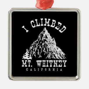 I Climbed Mt. Whitney California Metal Ornament