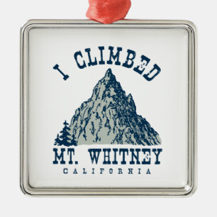 I Climbed Mt. Whitney California Metal Ornament