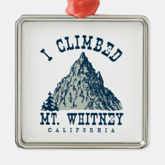 I Climbed Mt. Whitney California Metal Ornament
