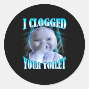I clogged your toilet funny ai baby meme brainrot classic round sticker