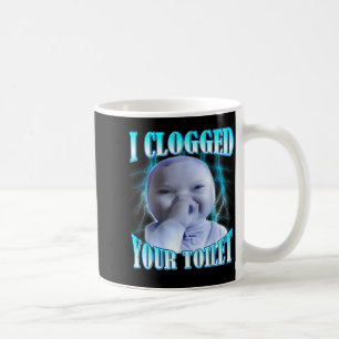 I clogged your toilet funny ai baby meme brainrot coffee mug