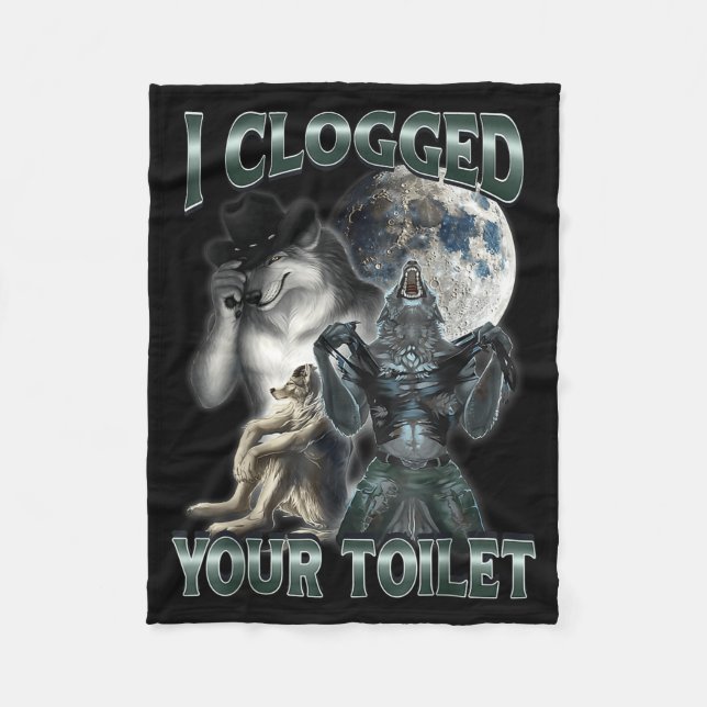 I Clogged Your Toilet Funny Alpha Wolf Meme  Fleece Blanket (Front)