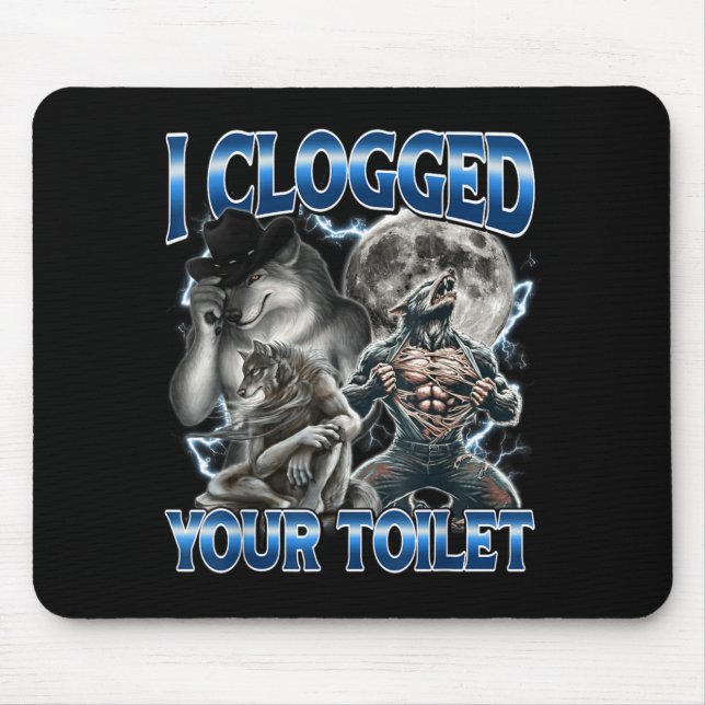 I Clogged Your Toilet Funny Alpha Wolf Meme Stud B Mouse Pad (Front)