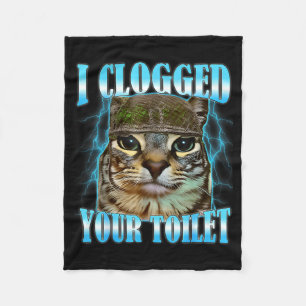 I clogged your toilet funny cat war meme brainrot fleece blanket