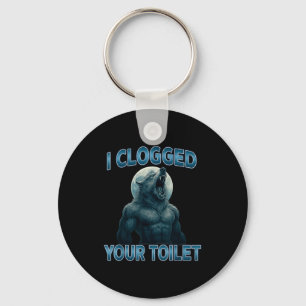 I Clogged Your Toilet Funny Cool Alpha Wolf Meme S Key Ring