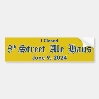 I Closed 8th Street Ale Haus Sticker - Yellow