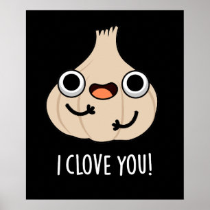 I Clove You Funny Spice Garlic Pun Dark BG Poster