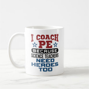 I Coach PE Heroes Physical Education Teacher Coffee Mug