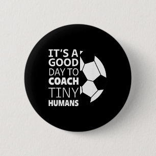 I Coach Tiny Humans Funny Soccer Coach Trainer Out 6 Cm Round Badge