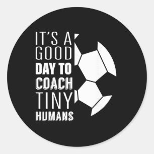 I Coach Tiny Humans Funny Soccer Coach Trainer Out Classic Round Sticker