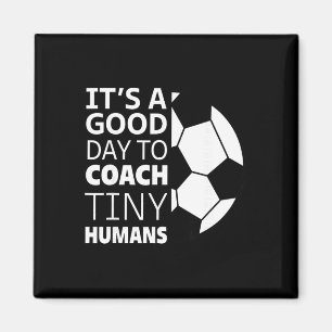 I Coach Tiny Humans Funny Soccer Coach Trainer Out Magnet