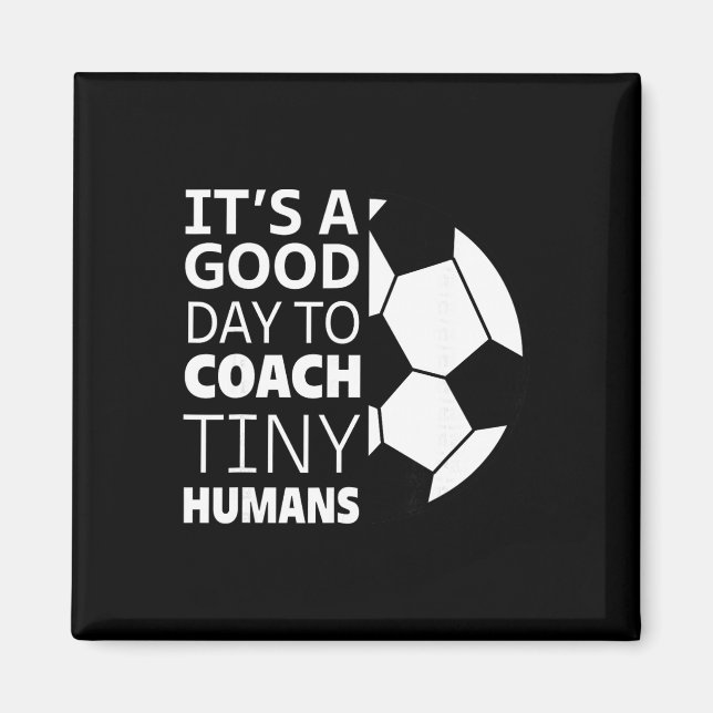 I Coach Tiny Humans Funny Soccer Coach Trainer Out Magnet (Front)