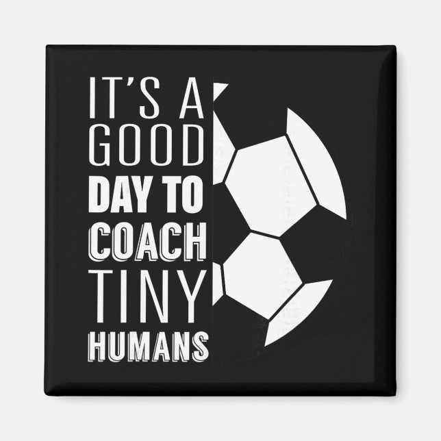 I Coach Tiny Humans Funny Soccer Coach Trainer Out Magnet (Front)