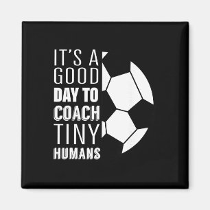 I Coach Tiny Humans Funny Soccer Coach Trainer Out Magnet