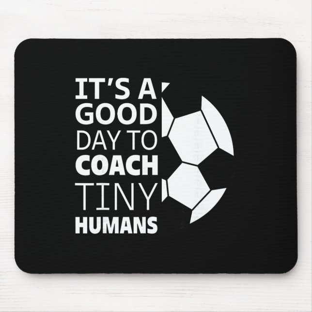 I Coach Tiny Humans Funny Soccer Coach Trainer Out Mouse Pad (Front)