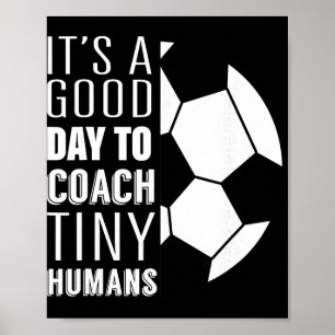 I Coach Tiny Humans Funny Soccer Coach Trainer Out Poster