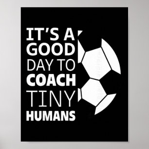 I Coach Tiny Humans Funny Soccer Coach Trainer Out Poster
