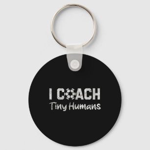 I Coach Tiny Humans Soccer Humor Funny Soccer Dad Key Ring