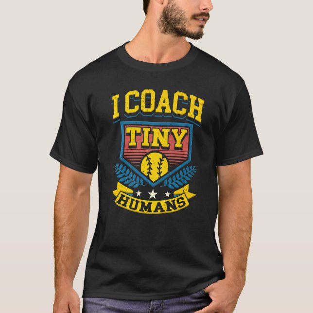 I Coach Tiny Humans Softball Team Sports Trainer M T-Shirt (Front)
