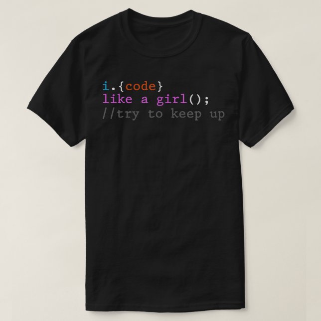 I code like a girl funny developer coding programi T-Shirt (Design Front)