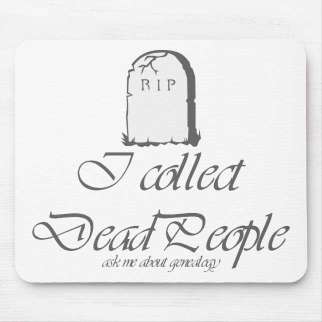 I Collect Dead People Mouse Pad (Front)