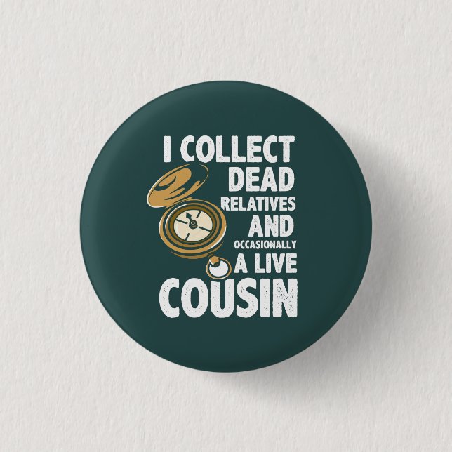I Collect Dead Relatives Genealogy Historian Funny 3 Cm Round Badge (Front)